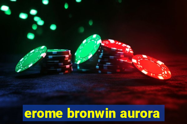 erome bronwin aurora